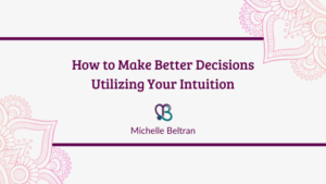 title-header-how-to-make-bettter-decisions-using-intuition-by-michelle-beltran