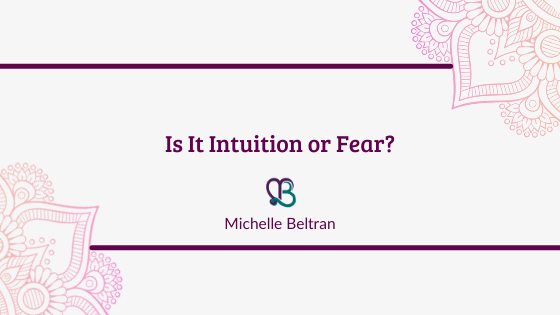title-header-is-it-intuition-or-fear-by-michelle-beltran