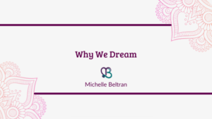 title-blog-header-why-we-dream-by-michelle-beltran
