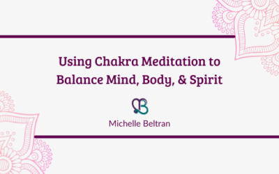 Using Chakra Meditation to Balance Mind, Body and Spirit