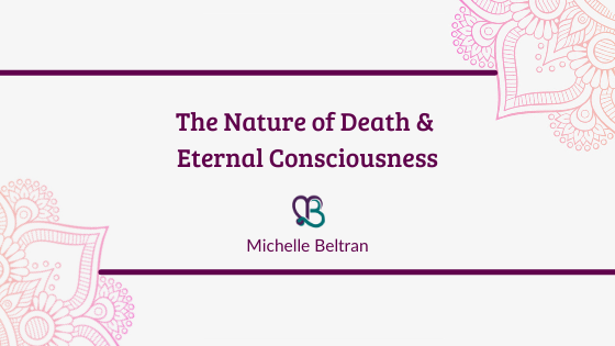 title-header-nature-of-death-eternal-consciousness-by-michelle-beltran
