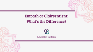 title-header-empath-or-clairsentient-difference-by-michelle-beltran